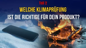 Die richtige Klimaprüfung für dein Produkt